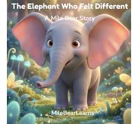 The Elephant Who Felt Different: A Story About Embracing Your Uniqueness (Milo Bear Stories)