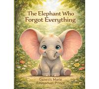 The Elephant Who Forgot Everything (The Animal...Who Series)