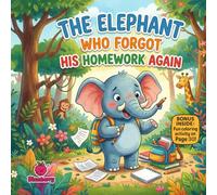 The Elephant Who Forgot His Homework Again: A Funny Rhyming Picture Book About Responsibility, School Routines, and Remembering Homework