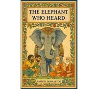 The Elephant Who Heard: Jataka Tale Rhymes