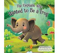 The Elephant Who Wanted to Be a Frog