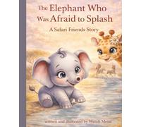 The Elephant Who Was Afraid to Splash - A Gentle Safari Friends Story About Courage, Trying New Things, and Taking Brave Little Steps: A Heartwarming ... Series: Gentle stories for growing hearts)