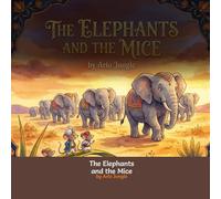The Elephants and the Mice: A Panchatantra Classic Tale (Panchatantra Tales: Timeless Wisdom for Modern Kids)