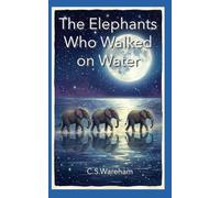 The Elephants Who Walked on Water