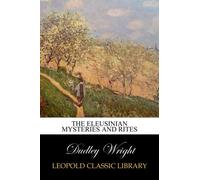 The Eleusinian Mysteries and Rites