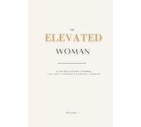 The Elevated Woman: A 100-Day Guided Journal with Prompts for Women | Self-Reflection, Confidence, Mental Wellness & Personal Growth. 6x9inch Personal Gift Size.