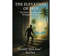 The Elevation of Self: The Poetry, Thoughts, and Writings of a Convict