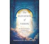 The Elevation of Vision: The Book of Ezekiel as a Guidebook of Contemplative Kabbalah