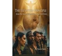 The Elevation Principle: Jesus The Most Successful Man That Ever Lived
