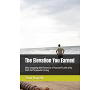 The Elevation You Earned: Why Stopping the Donation of Yourself is the Only Path to Purposeful Living