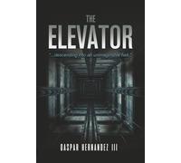 The Elevator: ...descending into an unimaginable hell.