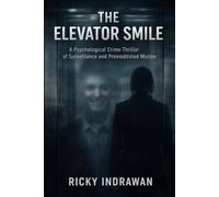 The Elevator Smile: A Psychological Crime Thriller of Surveillance and Premeditated Murder