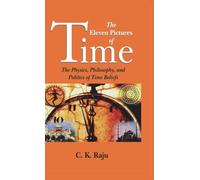 The Eleven Pictures of Time: The Physics, Philosophy and Politics of Time Beliefs