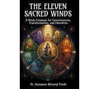 The Eleven Sacred Winds: A Hindu Compass for Consciousness, Transformation, and Liberation (Life in the Bliss Lane)