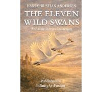 THE ELEVEN WILD SWANS: A Classic Stories Collection