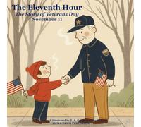 The Eleventh Hour: The Story of Veterans Day (American Celebrations)