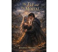 The Elf and The Mortal: Very Marketable / Modern Fantasy The Elf and the Mortal: Bound by Time The Elf and the Mortal: Of Time and Choice The Elf and the Mortal: Mortal Time
