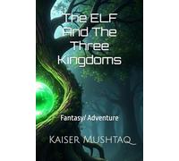 The ELF and the Three Kingdoms: Fantasy/Adventure
