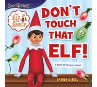 The Elf on the Shelf: Don’t Touch That Elf!
