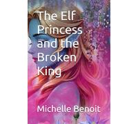 The Elf Princess and the Broken King: 5 (A-Z fantasy romance)