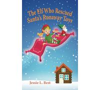 The Elf Who Rescued Santa's Runaway Toys