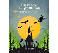 The Elf Who Thought He Could: The Halloween Mission (The Elf Who Thought He Could: Missions)