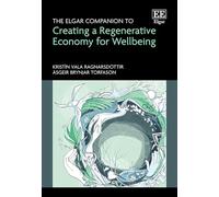 The Elgar Companion to Creating a Regenerative Economy for Wellbeing