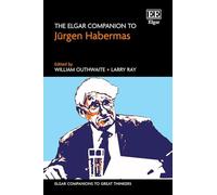The Elgar Companion to Jürgen Habermas (Elgar Companions to Great Thinkers series)