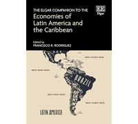 The Elgar Companion to the Economies of Latin America and the Caribbean