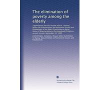 The elimination of poverty among the elderly: supplemental security income reform : hearing before the Subcommittee on Retirement Income and ... Congress, second session, September 16, 1988