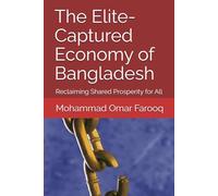 The Elite-Captured Economy of Bangladesh: Reclaiming Shared Prosperity for All