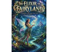 THE ELIXIR OF THE FAIRY LAND: A JOURNEY TO FAIRY LAND