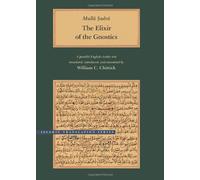 The Elixir of the Gnostics: A parallel English-Arabic text (Brigham Young University - Islamic Translation Series)