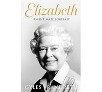 The Elizabeth: An intimate portrait from the writer who knew her and her family for over fifty years