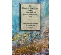 The Elizabeth Boatwright Coker Fellowships for Fiction and Poetry 2026: The South Carolina Academy of Authors