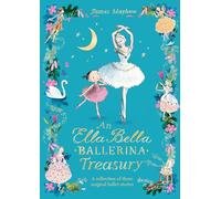 The Ella Bella Ballerina Treasury: Three magical stories in one!
