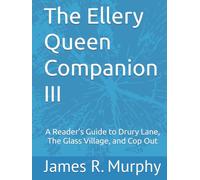 The Ellery Queen Companion III: A Reader's Guide to Drury Lane, The Glass Village, and Cop Out