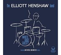 The elliott henshaw band - Who'd have guest?