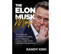 The Elon Musk Magic: The Epic Life, Timeless Principles, and Audacious Future Goals of the Ultimate Entrepreneur