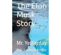 The Elon Musk Story: Mr. Yesterday