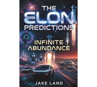 The Elon Predictions: Infinite Abundance