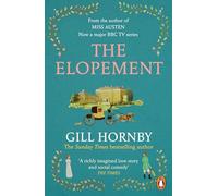 The Elopement: The funny and bittersweet new historical romance from the Sunday Times bestselling author of Miss Austen