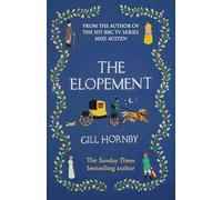 The Elopement: The funny and bittersweet new historical romance from the Sunday Times bestselling author of Miss Austen