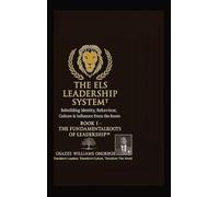 THE ELS LEADERSHIP SYSTEM(TM): Book I - The Fundamental Roots of Leadership(TM): Rebuilding Identity, Behaviour, Culture & Influence From the Roots: 1