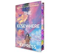 The Elsewhere Express. Deluxe Edition: A Novel