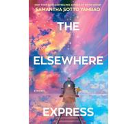 The Elsewhere Express. Deluxe Edition: A Novel