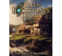 The Elven Lockstone Legacy: The Eternal Dawn - Book 3
