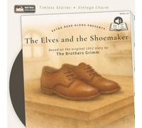 The Elves and the Shoemaker: A Faithful Retelling of the 1812 Brothers Grimm Tale (Not Quite How You Remember It)