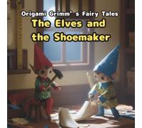 The Elves and the Shoemaker: Origami Grimm's Fairy Tales