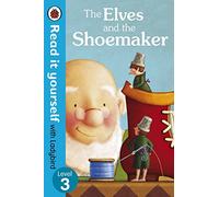 The Elves And The Shoemaker. Riy - Level 3 (Read It Yourself)